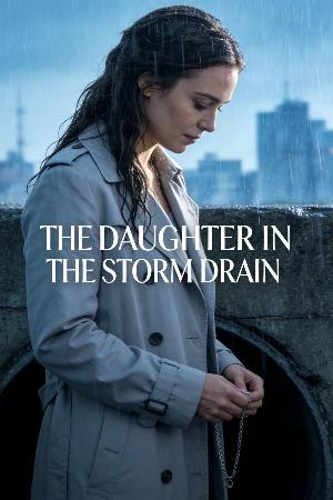 The Daughter in the Storm Drain