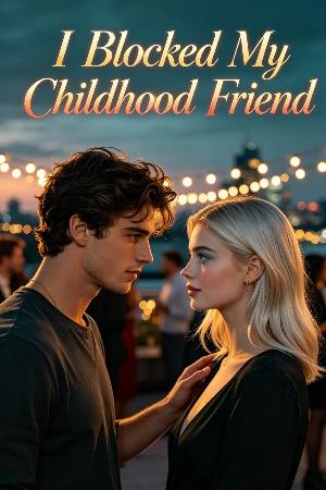I Blocked My Childhood Friend