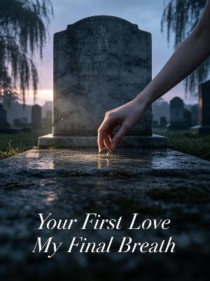 Your First Love My Final Breath