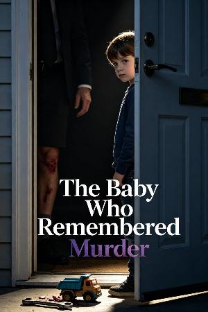The Baby Who Remembered Murder