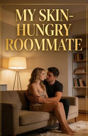 My Skin-Hungry Roommate