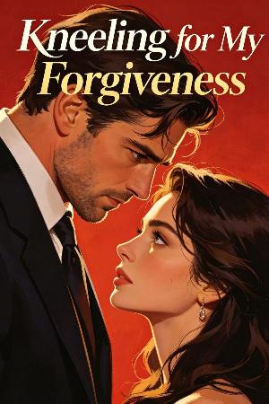 Kneeling for My Forgiveness