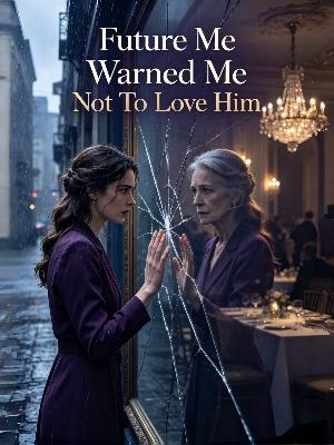 Future Me Warned Me Not To Love Him
