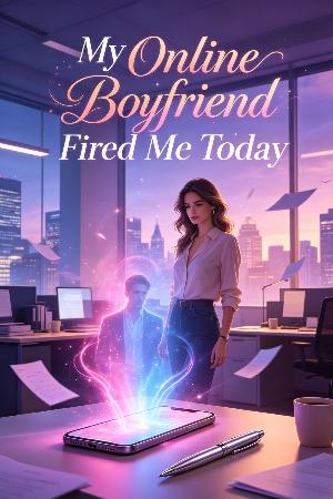 My Online Boyfriend Fired Me Today