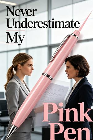 Never Underestimate My Pink Pen